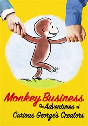 Monkey business : the adventures of Curious George's creators cover image