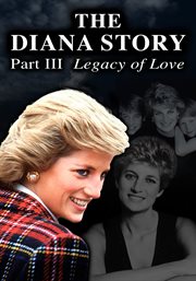 The Diana story: part III: legacy of love cover image