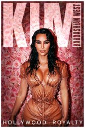 Kim kardashian west: hollywood royalty cover image