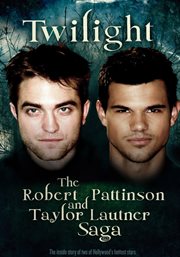 Twilight: the robert pattinson and taylor lautner saga cover image