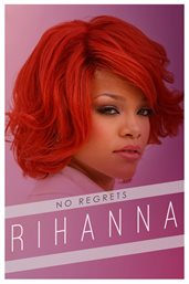 Rihanna: no regrets : the unauthorised biography cover image