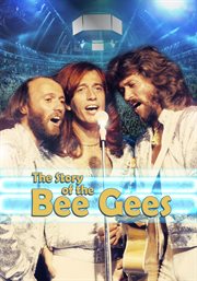 The story of-- Bee Gees. Beginnings, 1960-1985 cover image