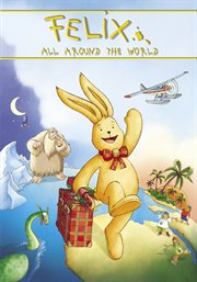 Felix all around the world: an animated classic cover image
