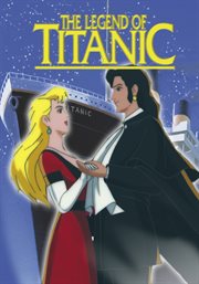 The legend of the titanic: an animated classic cover image