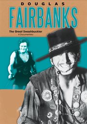Douglas fairbanks: the great swashbuckler cover image