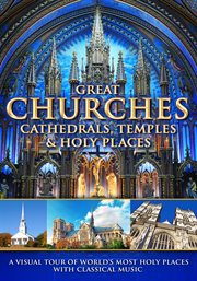 Great churches, cathedrals, temples & holy places: a visual tour with classical music cover image