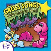 Gross songs kids love to sing cover image