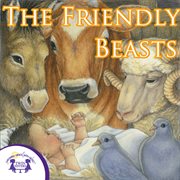 The friendly beasts cover image