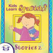 Kids learn spanish stories 2 cover image