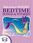 Kids learn spanish bedtime songs and stories cover image