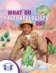 What Do Paleontologists Do? cover image
