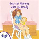 Just like mommy, just like daddy cover image