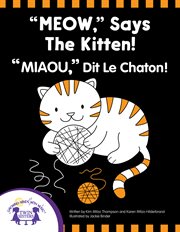 Meow says the kitten - "miau," dit le chaton! cover image
