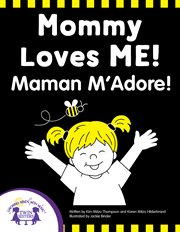 Mommy loves me - maman m'adore! cover image