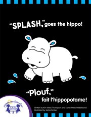 "splash," goes the hippo! - "plouf," fait l'hippopotame! cover image