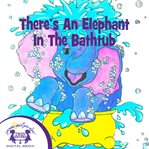 There's an elephant in the bathtub cover image