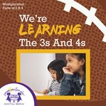 We're learning the 3's and 4's cover image