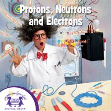 Cover image for Protons Neutrons and Electrons