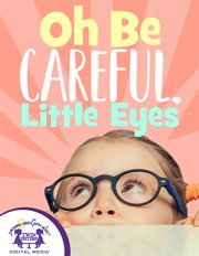Oh be careful, little eyes cover image