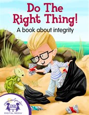Do the right thing! : a book about integrity cover image