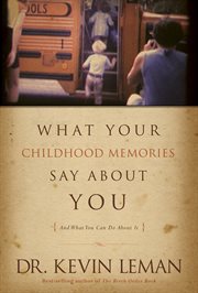 What your childhood memories say about you-- and what you can do about it cover image