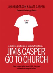 Jim & Casper go to church frank conversation about faith, churches, and well-meaning Christians cover image