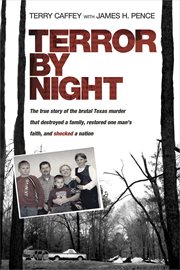 Terror by night the true story of the brutal Texas murder that destroyed a family, restored one man's faith, and shocked a nation cover image