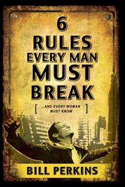 6 Rules Every Man Must Break 6 Rules Every Man Must Break