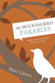 The mockingbird parables transforming lives through the power of story cover image