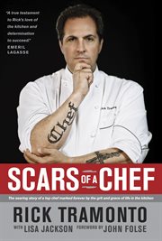 Scars of a chef the searing story of a top chef marked forever by the grit and grace of life in the kitchen cover image