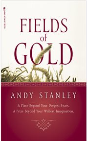 Fields of gold: a place beyond your deepest fears, a prize beyond your wildest imagination cover image
