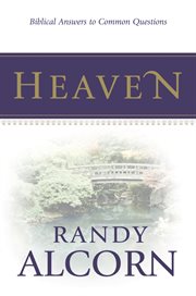Heaven biblical answers to common questions cover image