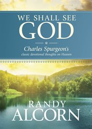 We shall see god charles spurgeon's classic devotional thoughts on heaven cover image