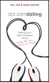Dot.com dating finding your right someone online : avoiding the liars, losers, and freaks cover image