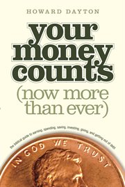 Your money counts the biblical guide to earning, spending, saving, investing, giving, and getting out of debt cover image