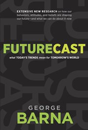 Futurecast what today's trends mean for tomorrow's world cover image