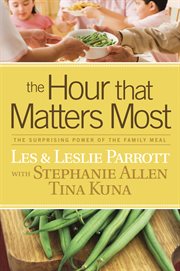 The hour that matters most the surprising power of the family meal cover image