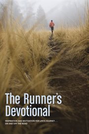 The runner's devotional inspiration and motivation for life's journey ... on and off the road cover image