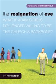 The resignation of Eve what if Adam's rib is no longer willing to be the church's backbone? cover image