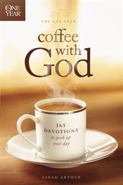 The One Year coffee with God 365 devotions to perk up your day cover image