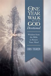 The One Year walk with God devotional 365 daily Bible readings to transform your mind / Chris Tiegreen cover image