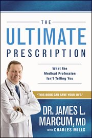 The ultimate prescription what the medical profession isn't telling you cover image