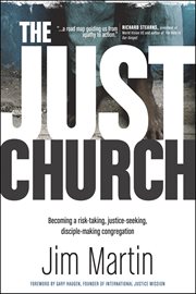 The Just Church Becoming a Risk-Taking, Justice-Seeking, Disciple-Making Congregation cover image