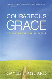 Courageous grace following the way of Christ cover image