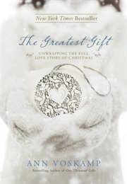 The greatest gift unwrapping the full love story of Christmas cover image