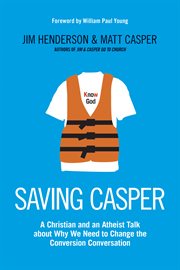 Saving Casper a Christian and an atheist talk about why we need to change the conversion conversation cover image