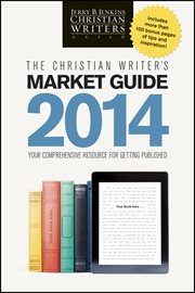 The Christian writer's market guide 2014 your comprehensive resource for getting published cover image
