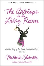 The antelope in the living room the real story of two people sharing one life cover image