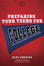 Preparing your teens for college faith, friends, finances, and much more cover image