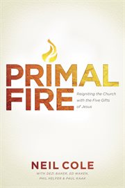 Primal fire reigniting the church with the five gifts of Jesus cover image
